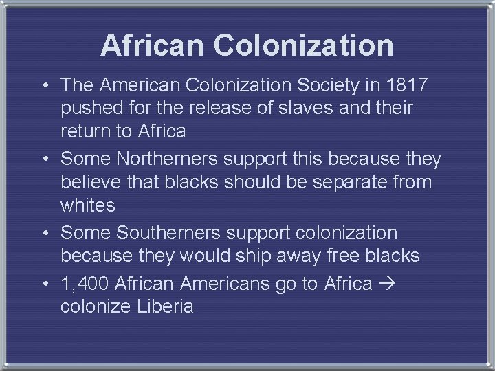 African Colonization • The American Colonization Society in 1817 pushed for the release of