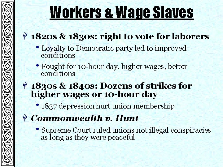 Workers & Wage Slaves H 1820 s & 1830 s: right to vote for