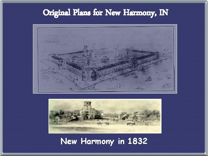 Original Plans for New Harmony, IN New Harmony in 1832 