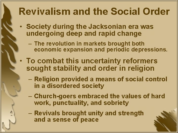 Revivalism and the Social Order • Society during the Jacksonian era was undergoing deep
