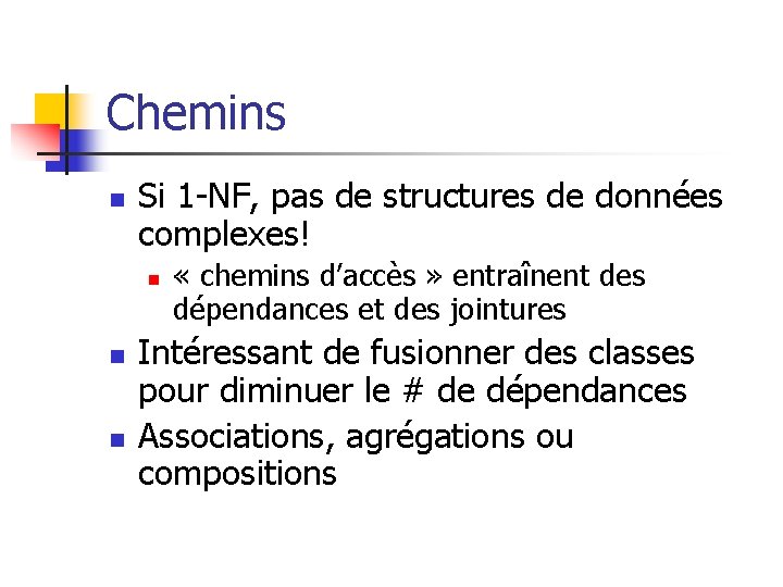 Chemins n Si 1 -NF, pas de structures de données complexes! n n n