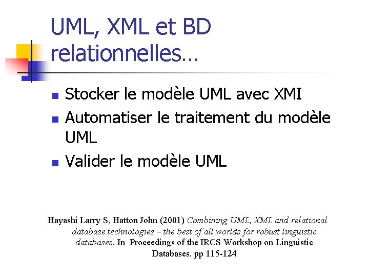 UML, XML et BD relationnelles… n n n Stocker le modèle UML avec XMI