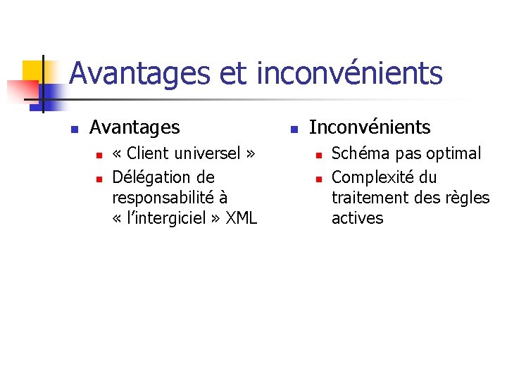 Avantages et inconvénients n Avantages n n « Client universel » Délégation de responsabilité