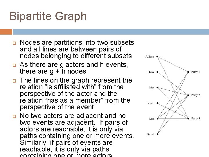 Bipartite Graph Nodes are partitions into two subsets and all lines are between pairs