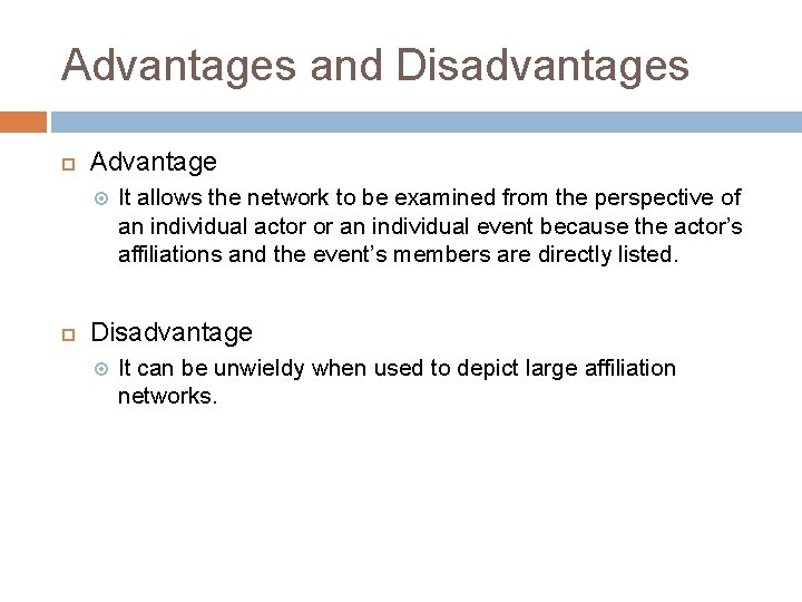 Advantages and Disadvantages Advantage It allows the network to be examined from the perspective