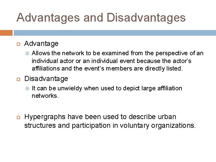 Advantages and Disadvantages Advantage Disadvantage Allows the network to be examined from the perspective