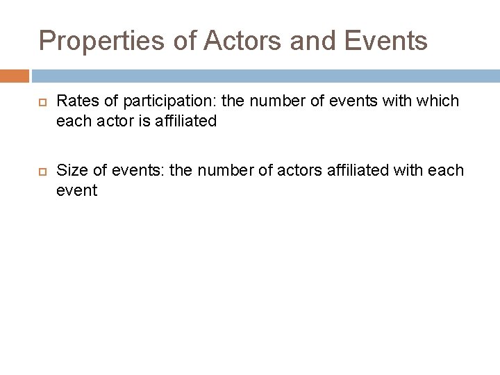 Properties of Actors and Events Rates of participation: the number of events with which