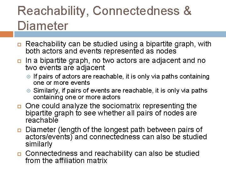 Reachability, Connectedness & Diameter Reachability can be studied using a bipartite graph, with both