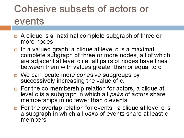Cohesive subsets of actors or events A clique is a maximal complete subgraph of