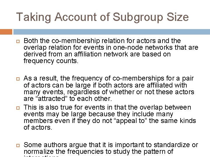 Taking Account of Subgroup Size Both the co-membership relation for actors and the overlap