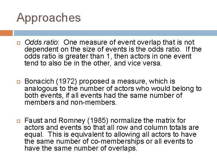 Approaches Odds ratio: One measure of event overlap that is not dependent on the