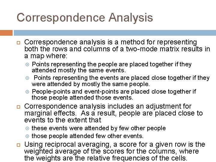 Correspondence Analysis Correspondence analysis is a method for representing both the rows and columns