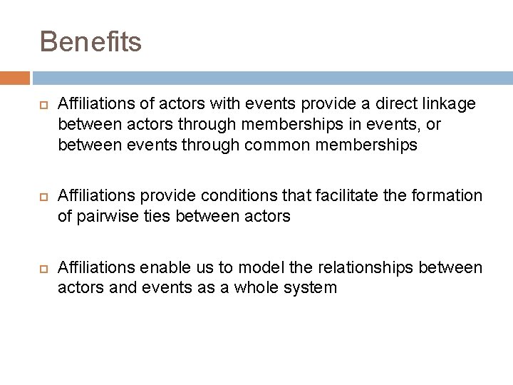 Benefits Affiliations of actors with events provide a direct linkage between actors through memberships