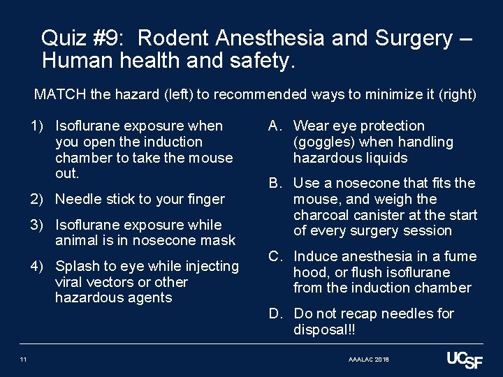 Quiz #9: Rodent Anesthesia and Surgery – Human health and safety. MATCH the hazard