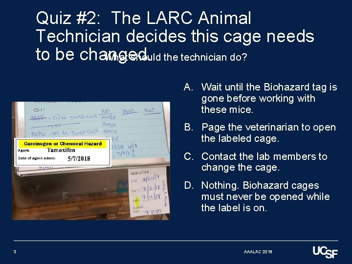 Quiz #2: The LARC Animal Technician decides this cage needs to be changed. What