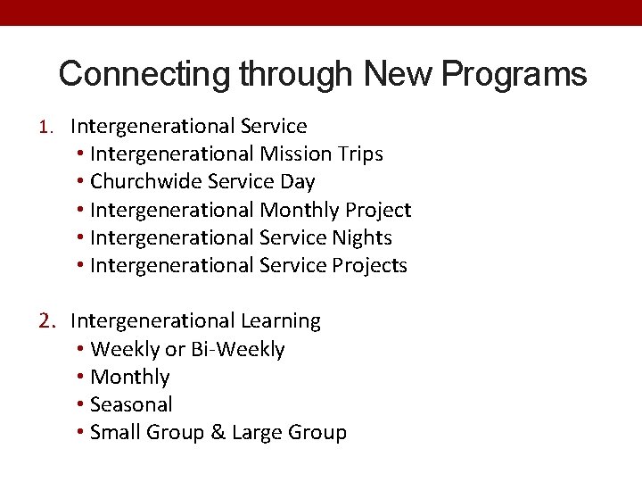 Connecting through New Programs 1. Intergenerational Service • Intergenerational Mission Trips • Churchwide Service