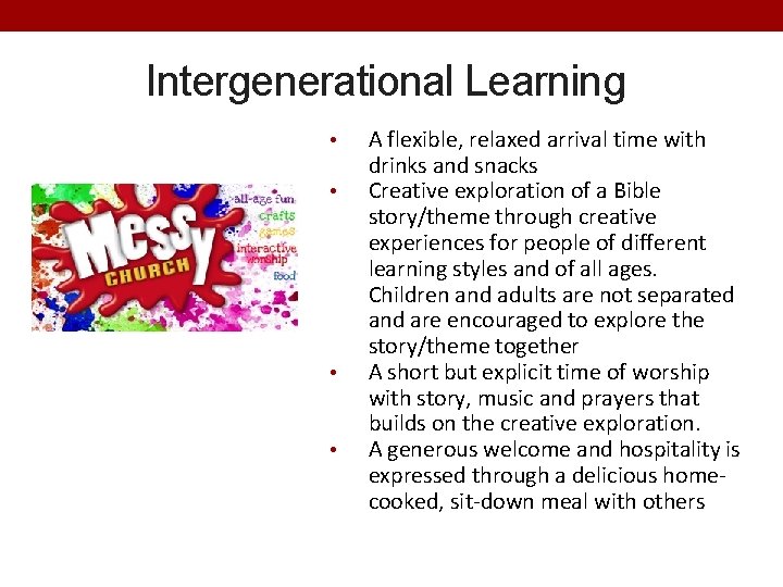 Intergenerational Learning • • A flexible, relaxed arrival time with drinks and snacks Creative