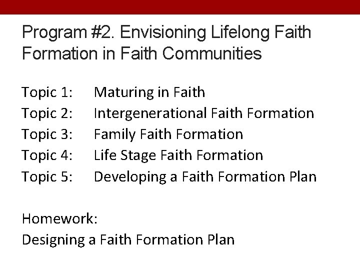 Program #2. Envisioning Lifelong Faith Formation in Faith Communities Topic 1: Topic 2: Topic