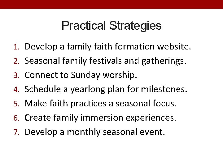Practical Strategies 1. Develop a family faith formation website. 2. Seasonal family festivals and