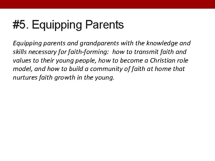 #5. Equipping Parents Equipping parents and grandparents with the knowledge and skills necessary for