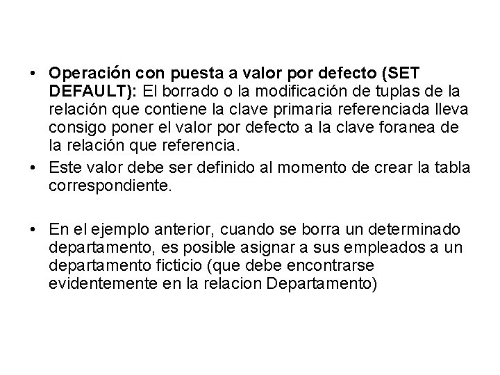  • Operación con puesta a valor por defecto (SET DEFAULT): El borrado o