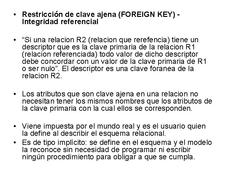  • Restricción de clave ajena (FOREIGN KEY) Integridad referencial • “Si una relacion