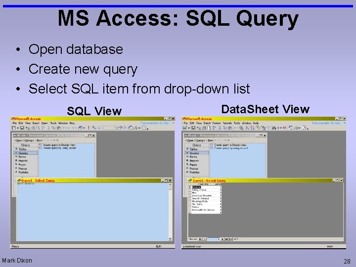 MS Access: SQL Query • Open database • Create new query • Select SQL