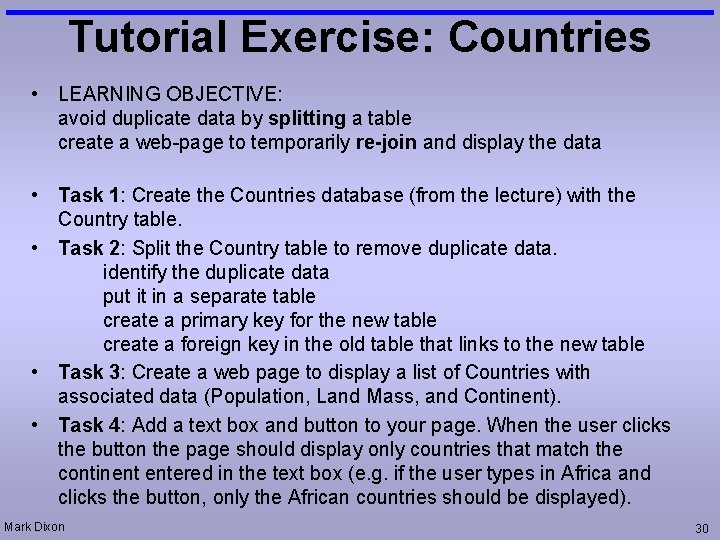 Tutorial Exercise: Countries • LEARNING OBJECTIVE: avoid duplicate data by splitting a table create