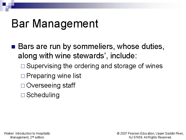 Bar Management n Bars are run by sommeliers, whose duties, along with wine stewards’,