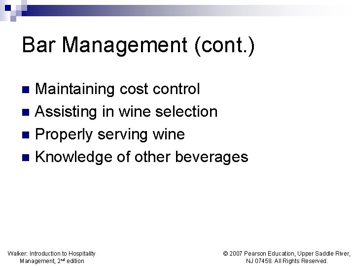 Bar Management (cont. ) Maintaining cost control n Assisting in wine selection n Properly