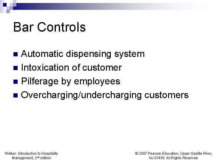 Bar Controls Automatic dispensing system n Intoxication of customer n Pilferage by employees n