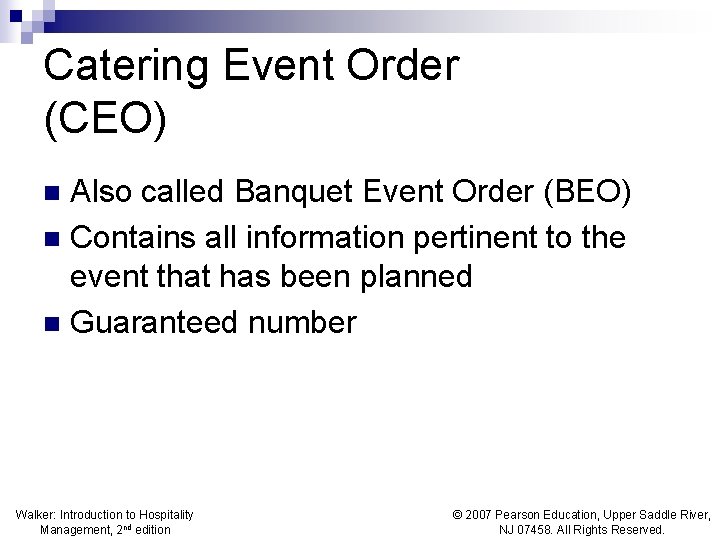 Catering Event Order (CEO) Also called Banquet Event Order (BEO) n Contains all information
