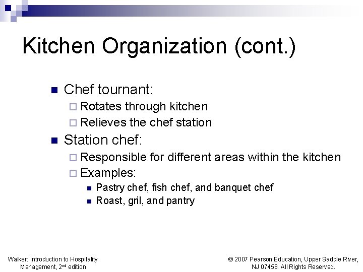 Kitchen Organization (cont. ) n Chef tournant: ¨ Rotates through kitchen ¨ Relieves the