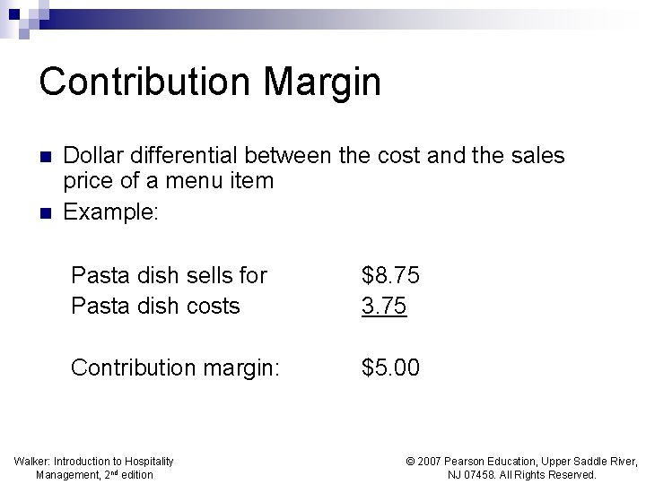 Contribution Margin n n Dollar differential between the cost and the sales price of