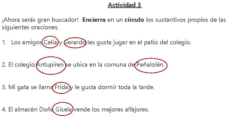 Actividad 3 ¡Ahora serás gran buscador! Encierra en un círculo los sustantivos propios de
