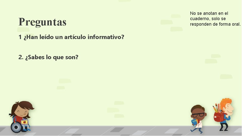 Preguntas 1 ¿Han leído un artículo informativo? 2. ¿Sabes lo que son? No se