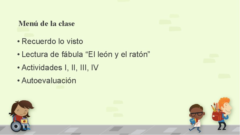 Menú de la clase • Recuerdo lo visto • Lectura de fábula “El león