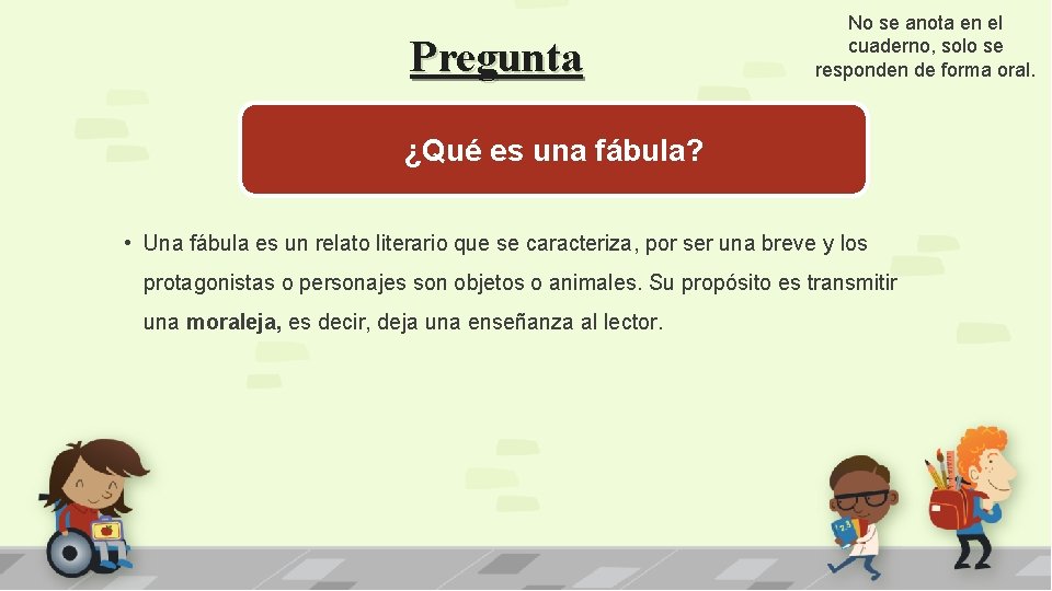 Pregunta No se anota en el cuaderno, solo se responden de forma oral. ¿Qué