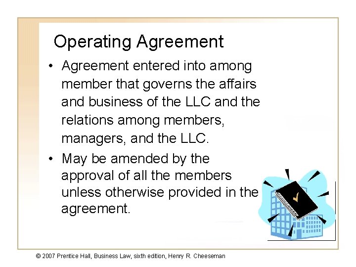 Operating Agreement • Agreement entered into among member that governs the affairs and business