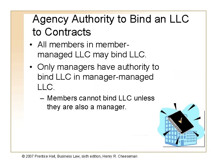 Agency Authority to Bind an LLC to Contracts • All members in membermanaged LLC