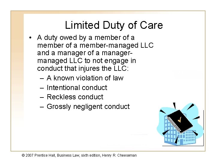 Limited Duty of Care • A duty owed by a member of a member-managed