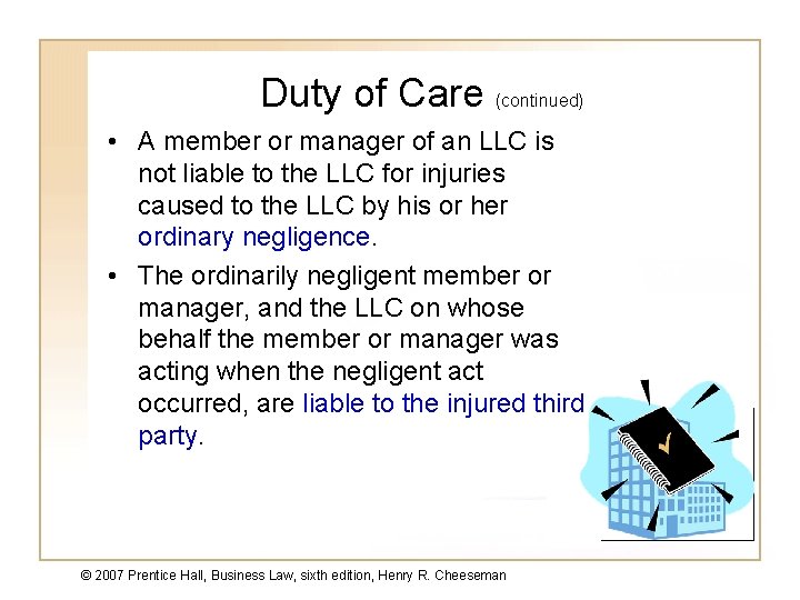 Duty of Care (continued) • A member or manager of an LLC is not