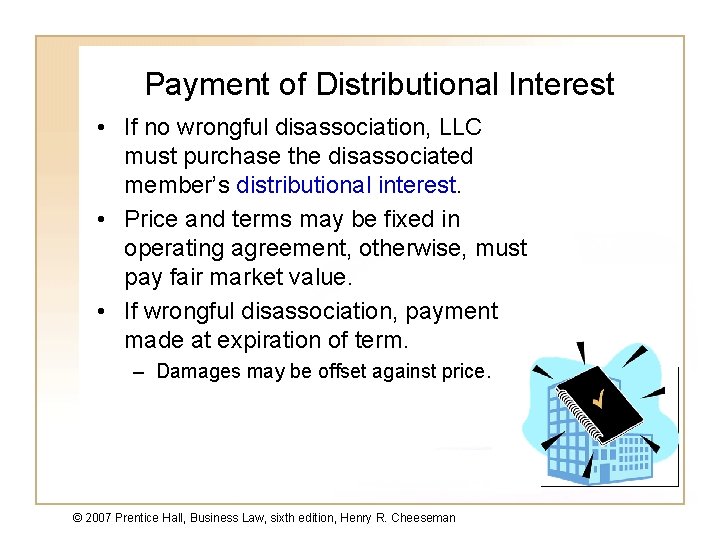 Payment of Distributional Interest • If no wrongful disassociation, LLC must purchase the disassociated