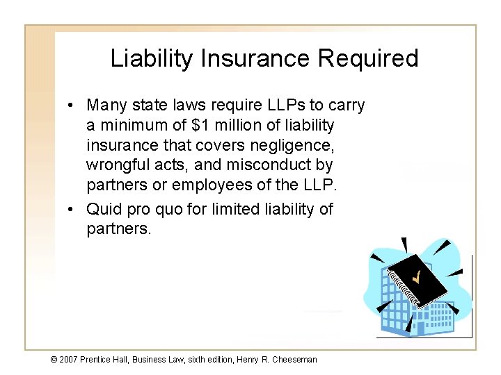 Liability Insurance Required • Many state laws require LLPs to carry a minimum of