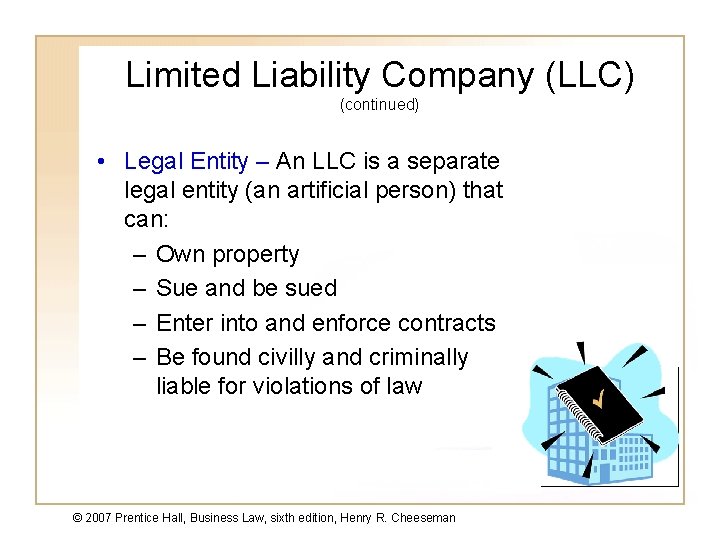 Limited Liability Company (LLC) (continued) • Legal Entity – An LLC is a separate