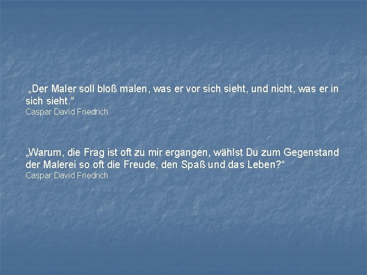 „Der Maler soll bloß malen, was er vor sich sieht, und nicht, was er