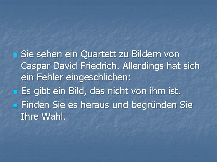 n n n Sie sehen ein Quartett zu Bildern von Caspar David Friedrich. Allerdings