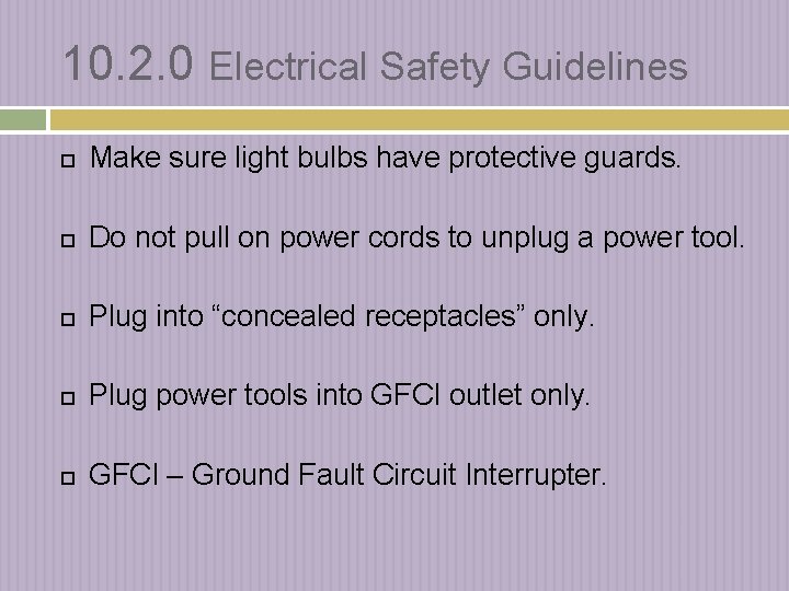 10. 2. 0 Electrical Safety Guidelines Make sure light bulbs have protective guards. Do