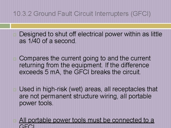 10. 3. 2 Ground Fault Circuit Interrupters (GFCI) Designed to shut off electrical power