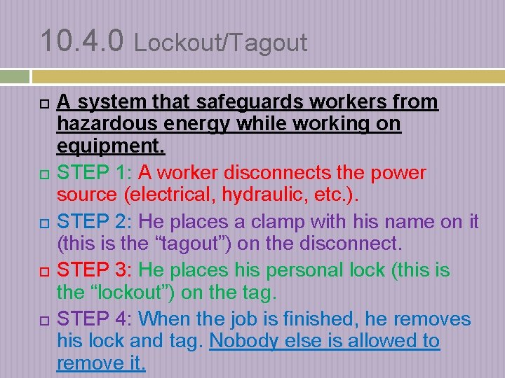 10. 4. 0 Lockout/Tagout A system that safeguards workers from hazardous energy while working